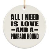 All I Need Is Love And A Pharaoh Hound - Circle Ornament