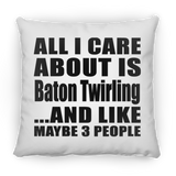 All I Care About Is Baton Twirling - Throw Pillow