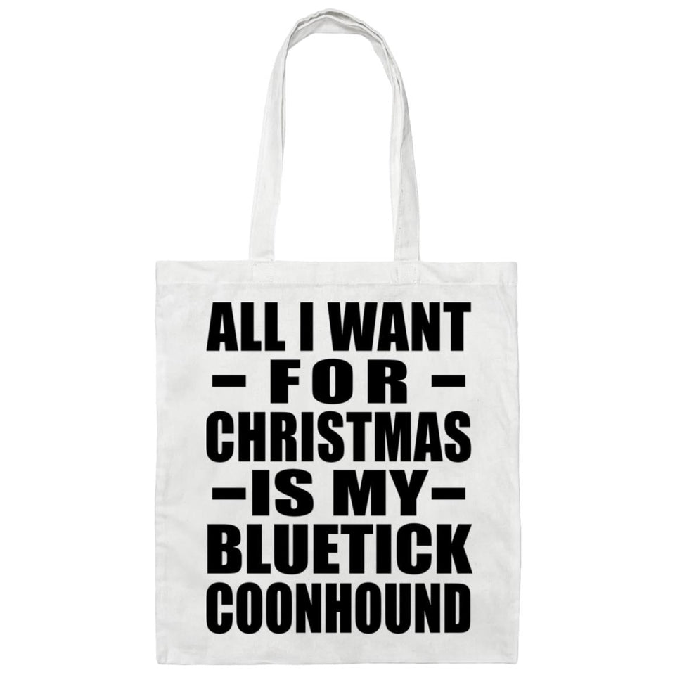 All I Want For Christmas Is My Bluetick Coonhound - Tote Bag White