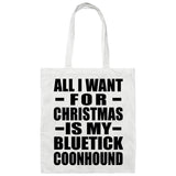 All I Want For Christmas Is My Bluetick Coonhound - Tote Bag White