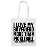 I Love My Boyfriend More Than Pickleball - Tote Bag White
