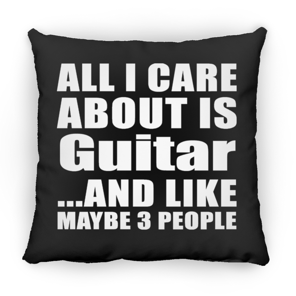All I Care About Is Guitar - Throw Pillow Black