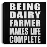 Being Dairy Farmer Makes Life Complete - Canvas Square