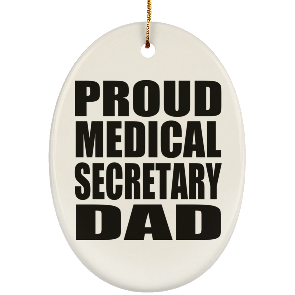 Proud Medical Secretary Dad - Oval Ornament
