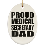 Proud Medical Secretary Dad - Oval Ornament