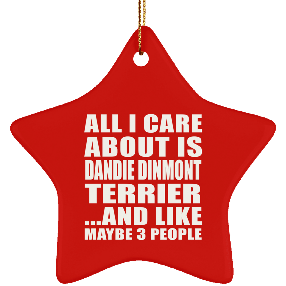 All I Care About Is Dandie Dinmont Terrier - Star Ornament
