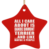 All I Care About Is Dandie Dinmont Terrier - Star Ornament