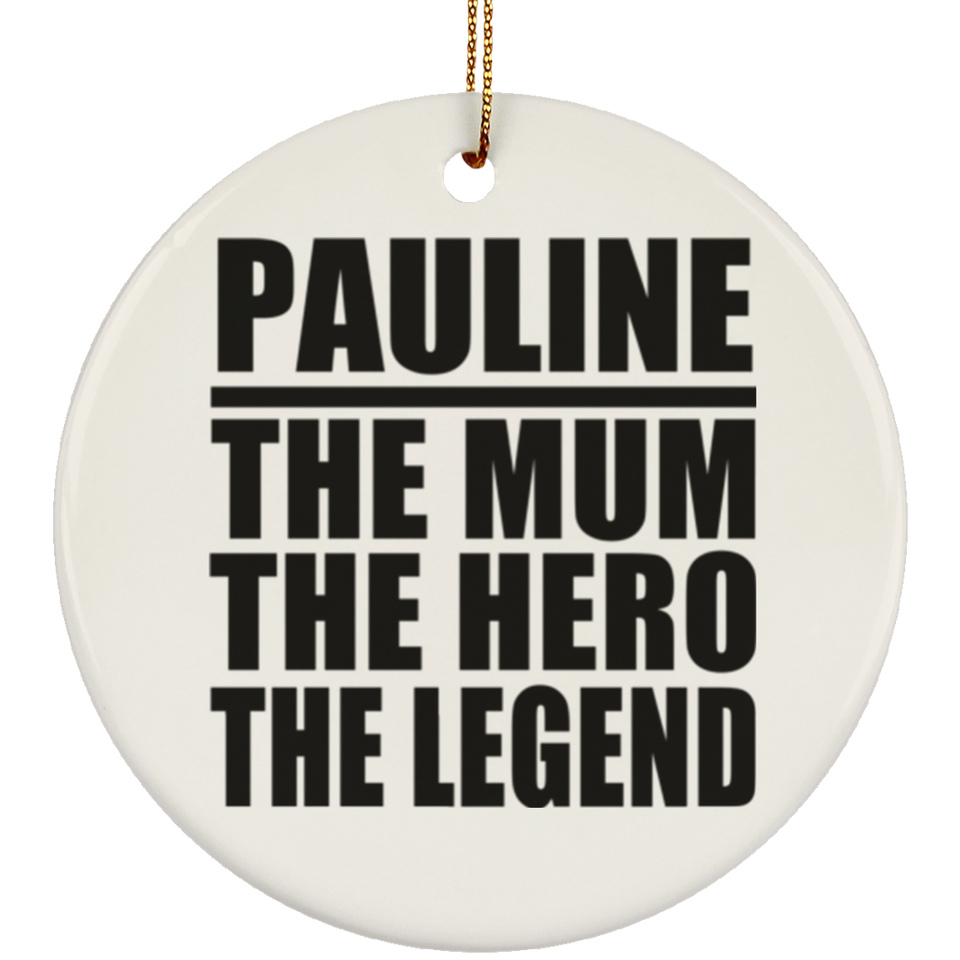 Pauline The Mum The Hero The Legend - Circle Ornament