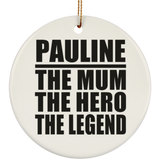 Pauline The Mum The Hero The Legend - Circle Ornament