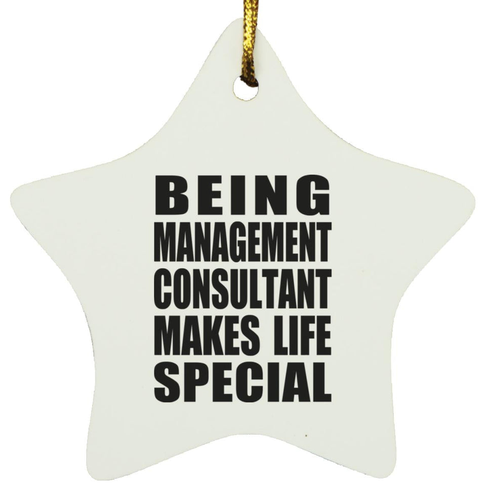 Being Management Consultant Makes Life Special - Star Ornament