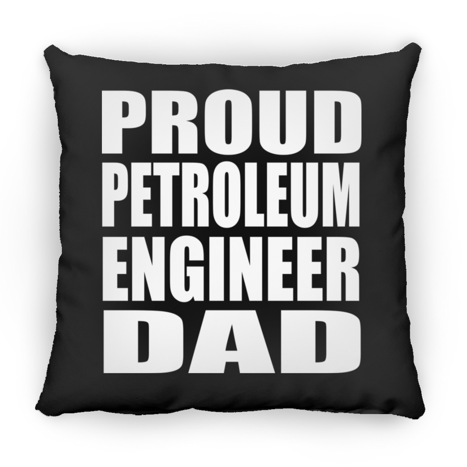 Proud Petroleum Engineer Dad - Throw Pillow Black