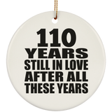 110th Anniversary 110 Years Still In Love After These Years - Circle Ornament