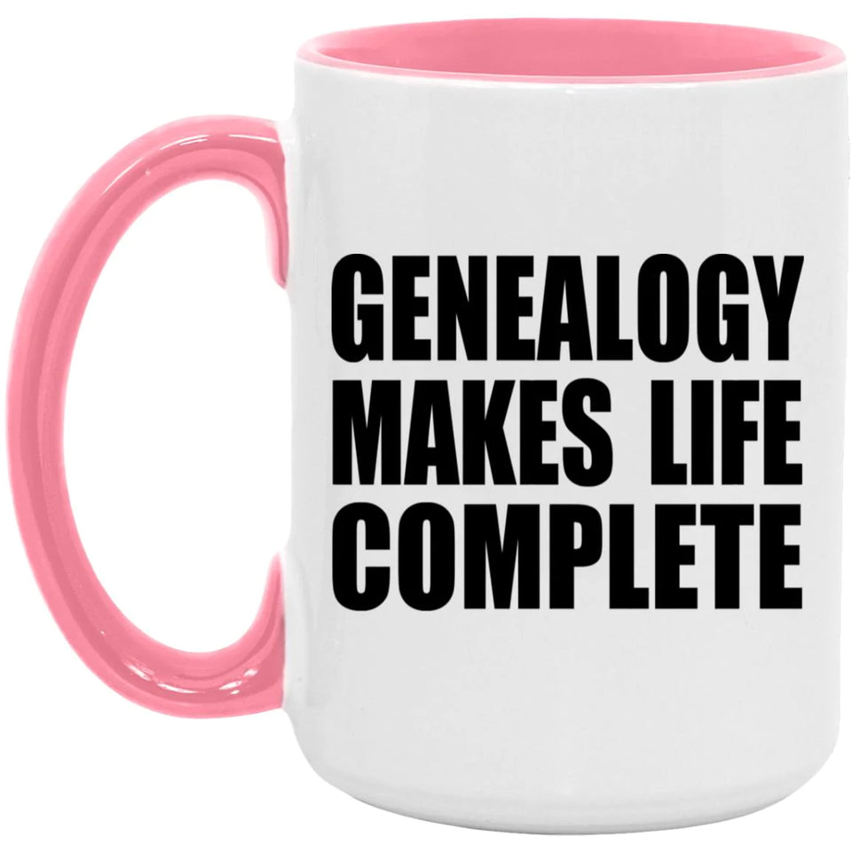 Genealogy Makes Life Complete - 15oz Accent Mug Pink