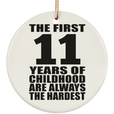 11th Birthday First 11 Years of Childhood Are The Hardest - Circle Ornament