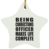 Being Corrections Officer Makes Life Complete - Star Ornament