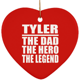 Tyler The Dad The Hero The Legend - Heart Ornament