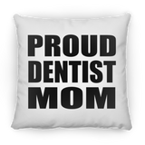 Proud Dentist Mom - Throw Pillow