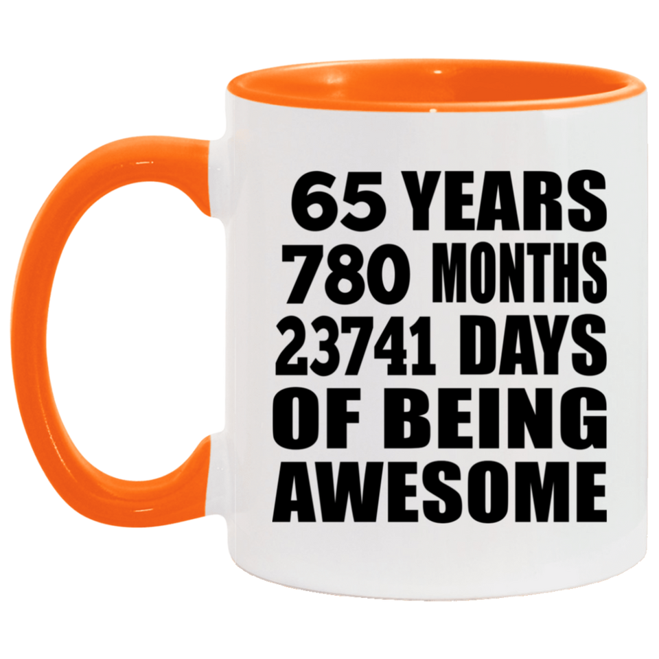 65th Birthday 65 Years 780 Months 23741 Days Of Awesome - 11oz Accent Mug Orange