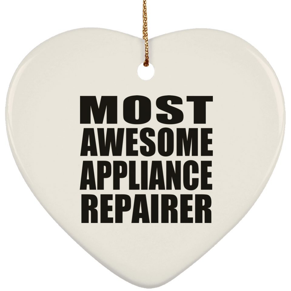 Most Awesome Appliance Repairer - Heart Ornament
