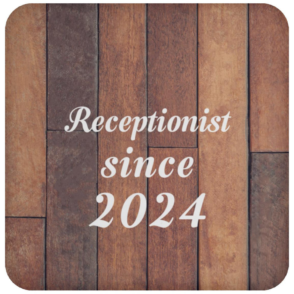 Receptionist Since 2024 - Drink Coaster E