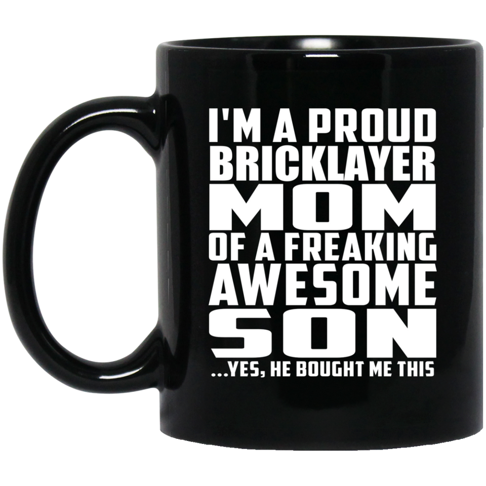 Proud Bricklayer Mom Of Awesome Son - 11 Oz Coffee Mug Black