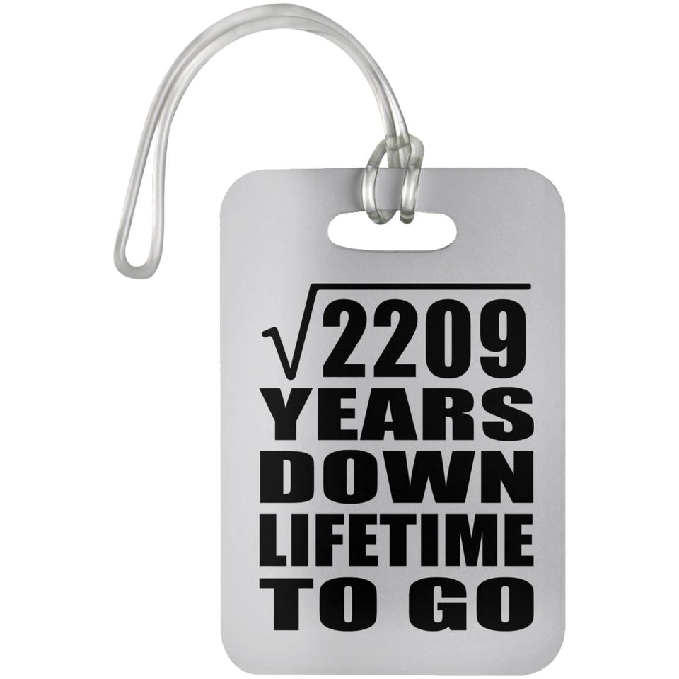 47th Anniversary Square Root of 2209 Years Lifetime To Go - Luggage Bag Tag