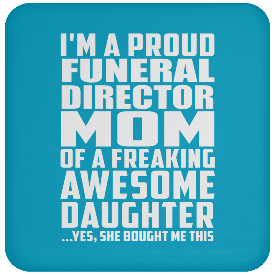 Proud Funeral Director Mom Of Awesome Daughter - Drink Coaster
