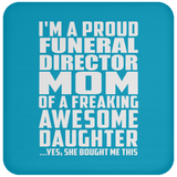 Proud Funeral Director Mom Of Awesome Daughter - Drink Coaster