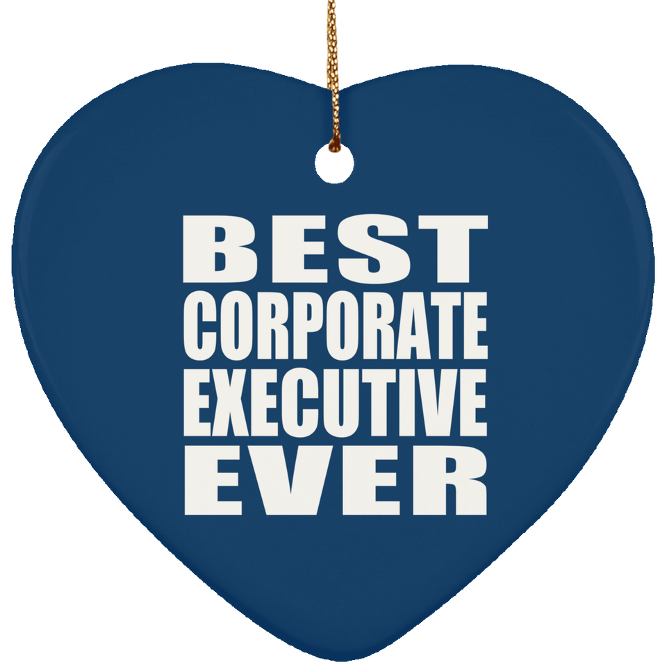 Best Corporate Executive Ever - Heart Ornament