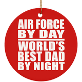 Air Force By Day World's Best Dad By Night - Circle Ornament