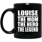 Louise The Mom The Hero The Legend - 11 Oz Coffee Mug Black