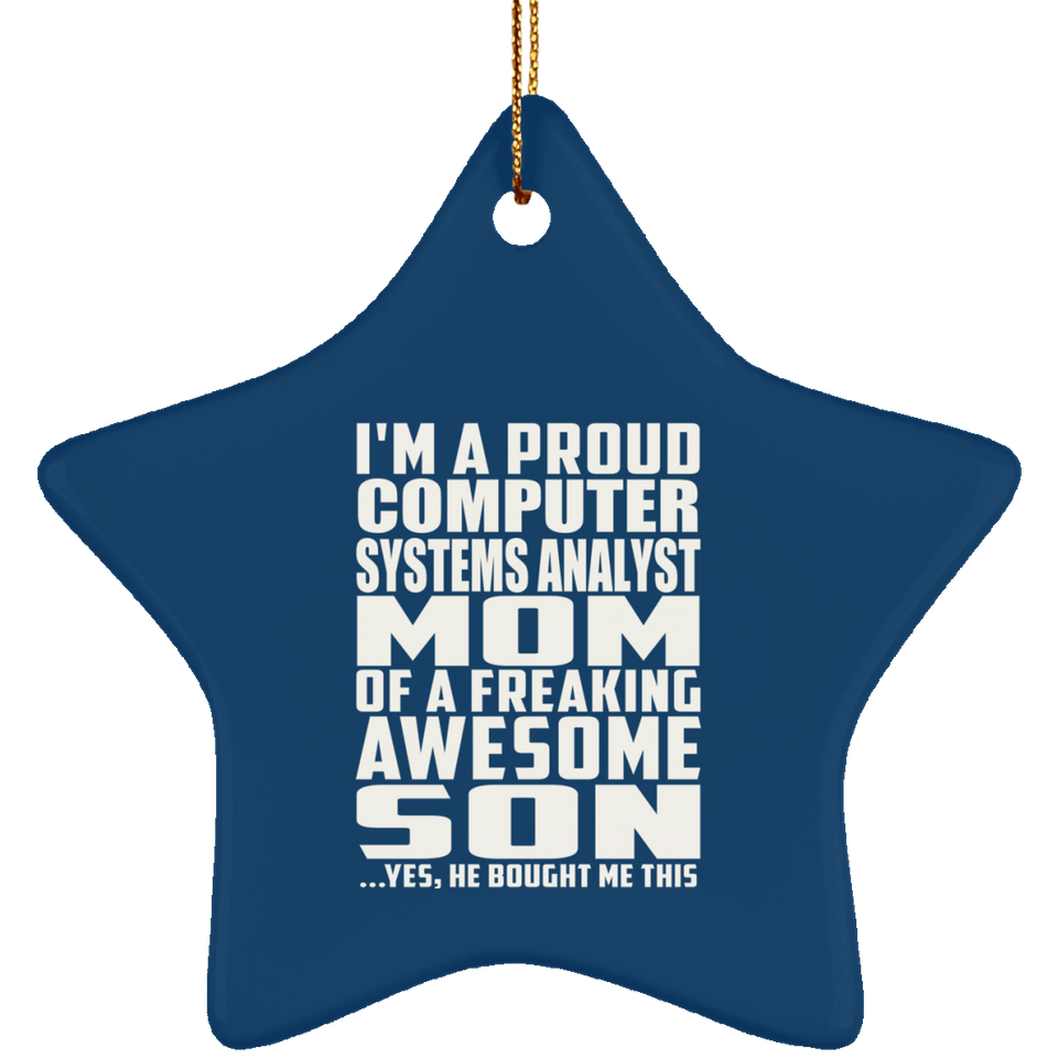 Proud Computer Systems Analyst Mom Of Awesome Son - Star Ornament