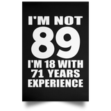 89th Birthday I'm Not 89 I'm 18 With 71 Years Experience - Poster Portrait