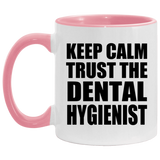 Keep Calm and Trust The Dental Hygienist - 11oz Accent Mug Pink