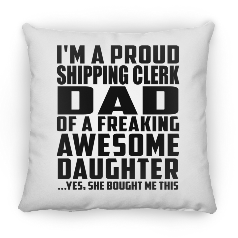 Proud Shipping Clerk Dad Of Awesome Daughter - Throw Pillow