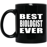 Best Biologist Ever - 11 Oz Coffee Mug Black