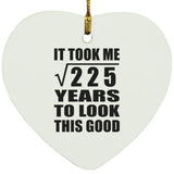 15th Birthday Took Square Root of 225 Years To Look Good - Heart Ornament