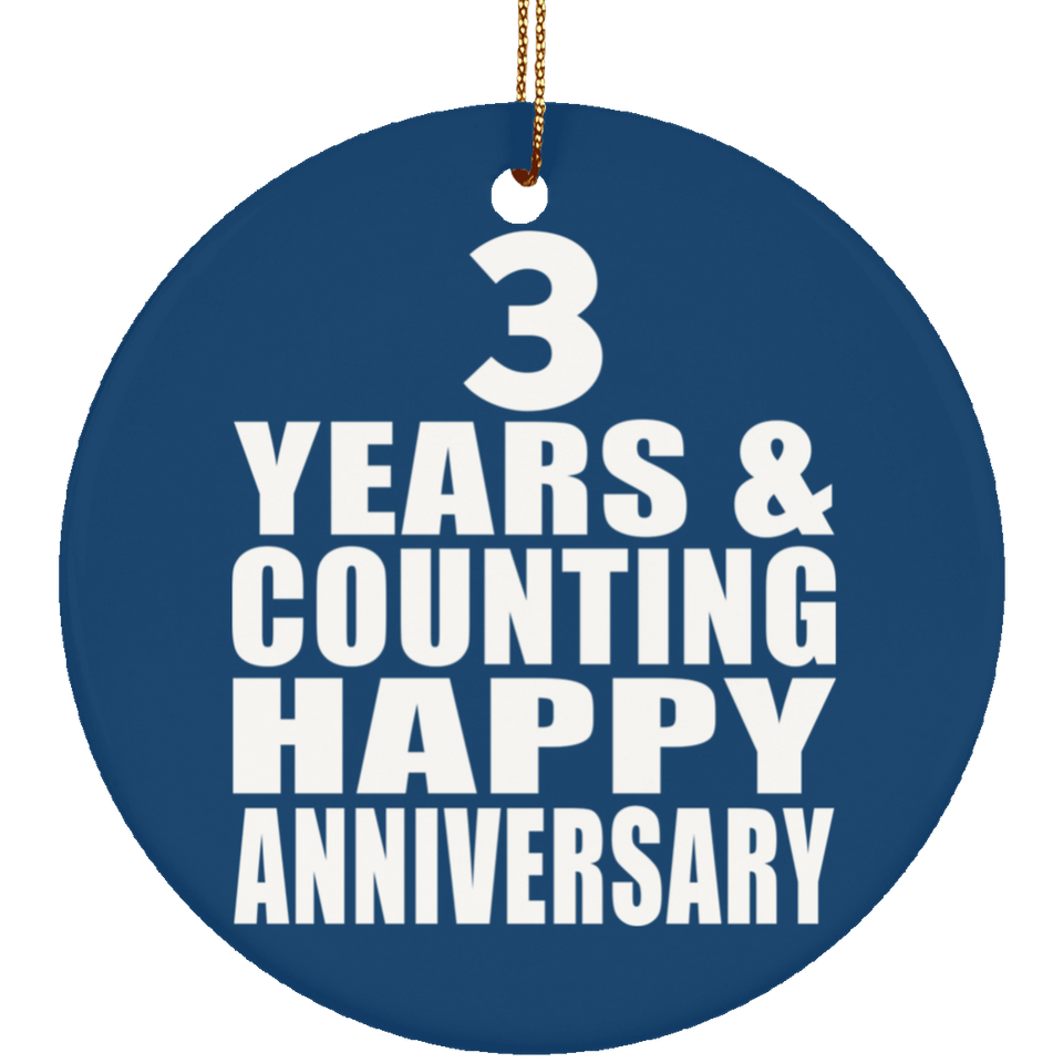 Happy 3rd Anniversary 3 Years & Counting - Circle Ornament