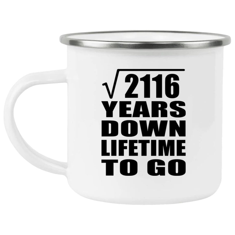 46th Anniversary Square Root of 2116 Years Lifetime To Go - 12oz Camping Mug