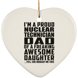 Proud Nuclear Technician Dad Of Awesome Daughter - Heart Ornament