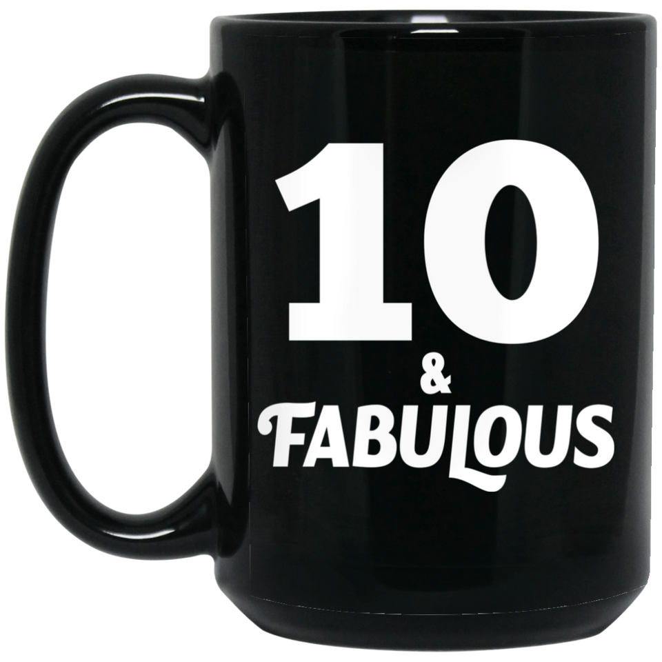 10th Birthday 10 & Fabulous - 15oz Coffee Mug Black