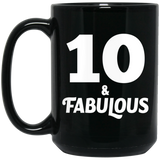 10th Birthday 10 & Fabulous - 15oz Coffee Mug Black