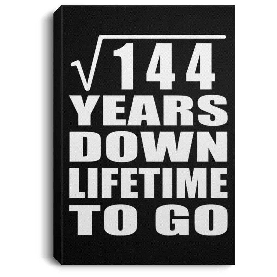 12th Anniversary Square Root of 144 Years Lifetime To Go - Canvas Portrait
