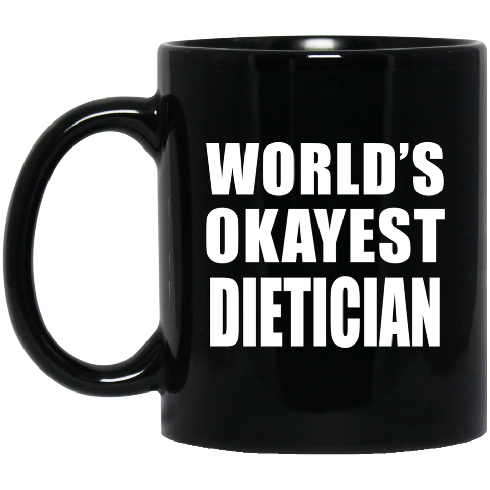 World's Okayest Dietician - 11 Oz Coffee Mug Black