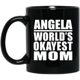 Angela World's Okayest Mom - 11 Oz Coffee Mug Black