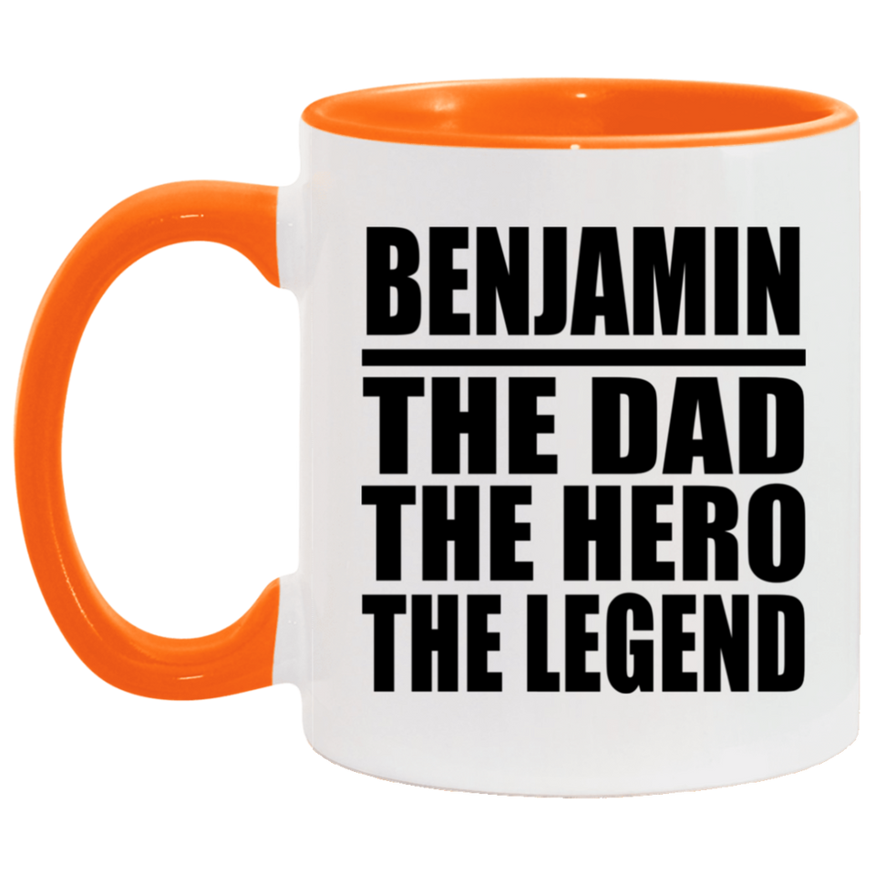 Benjamin The Dad The Hero The Legend - 11oz Accent Mug Orange