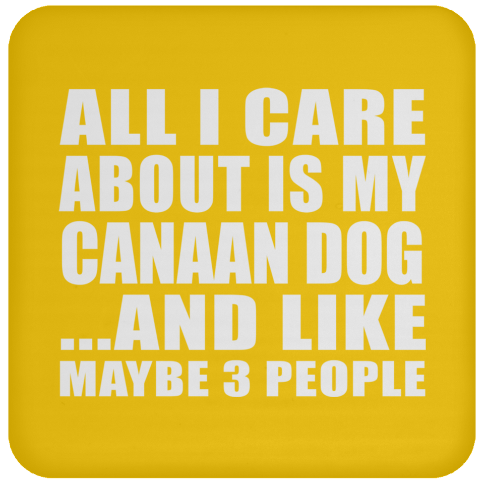 All I Care About Is My Canaan Dog - Drink Coaster
