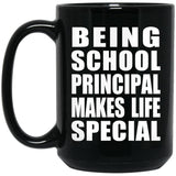 Being School Principal Makes Life Special - 15oz Coffee Mug Black