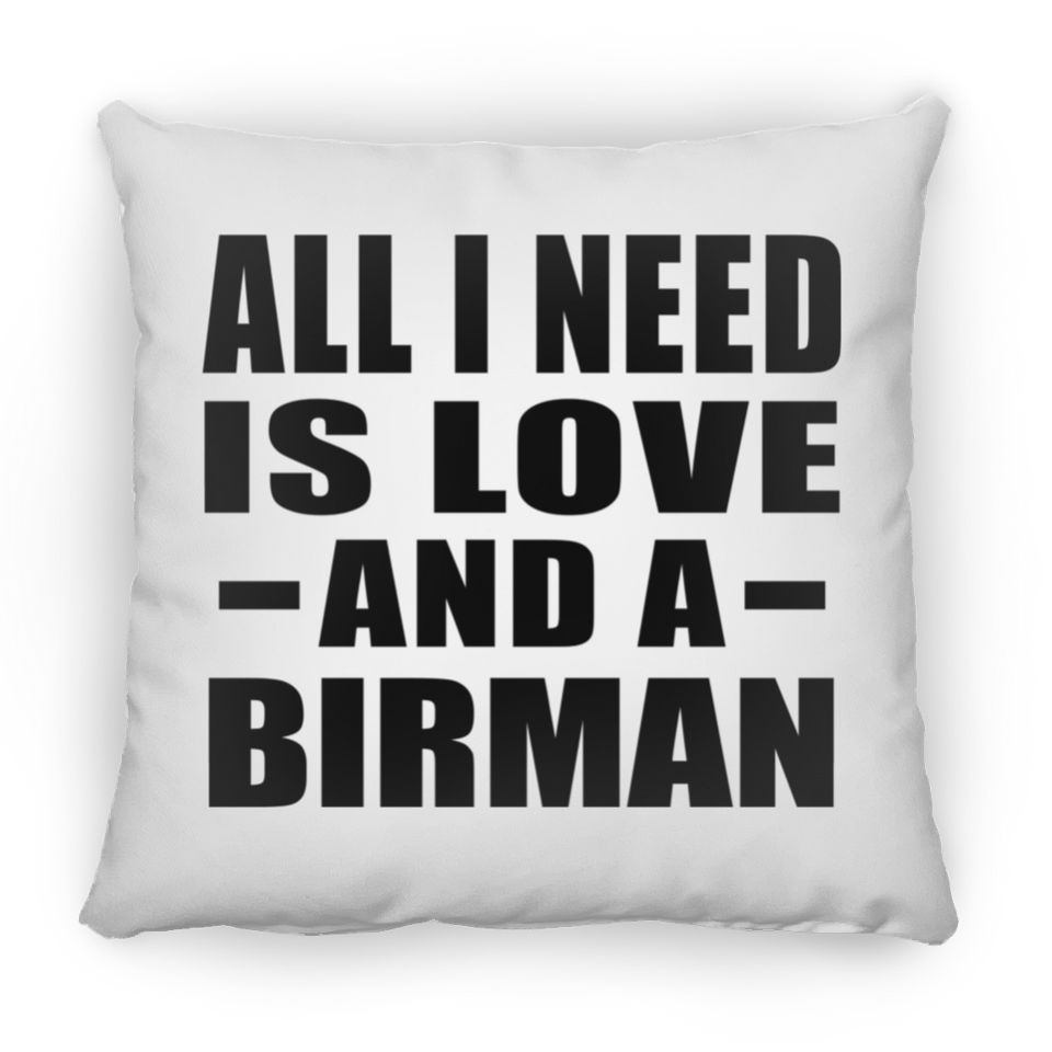 All I Need Is Love And A Birman - Throw Pillow