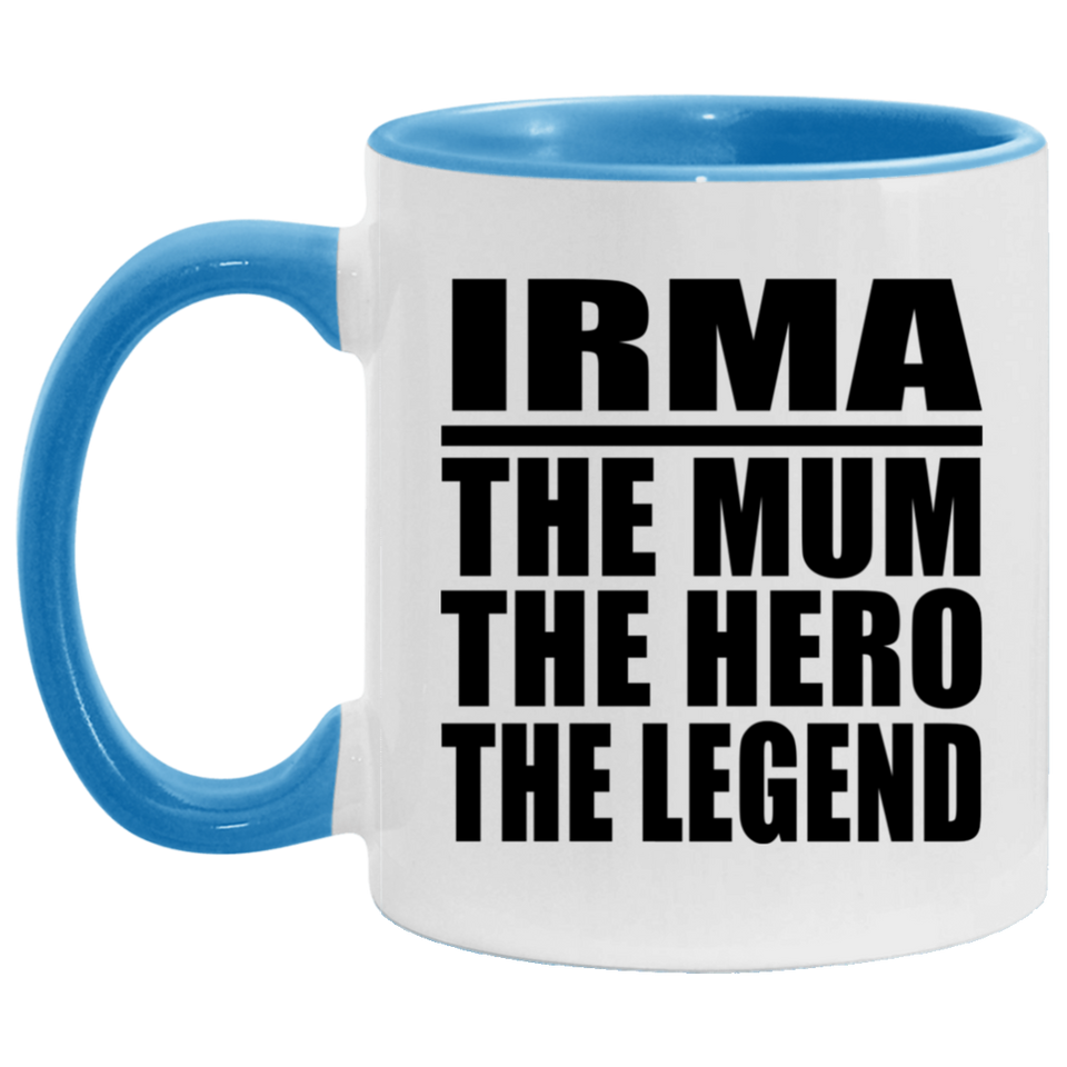 Irma The Mum The Hero The Legend - 11oz Accent Mug Blue